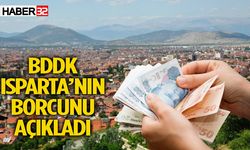 Isparta’nın Bankalara Borcu Ne Kadar?