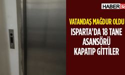 Isparta'da 18 Binada Asansörler Aniden Kapatıldı