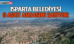 Isparta Belediyesi 8 adet arsasını satışa çıkardı