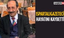 Ispartalı Gazeteci Hayatını Kaybetti