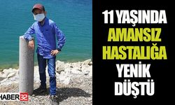 11 yaşında amansız hastalığa yenik düştü