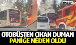 Halk otobüsünden yükselen dumanlar panik yarattı