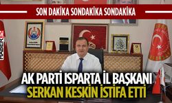 AK Parti Isparta İl Başkanı Serkan Keskin görevinden istifa etti