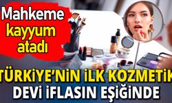 Türkiye'nin ilk kozmetik devi iflasın eşiğinde