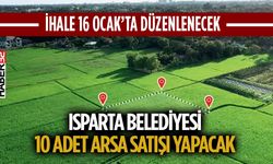 Isparta Belediyesi 10 adet arsa satışı yapacak