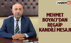 Mehmet Boyacı’dan Regaip Kandili Mesajı