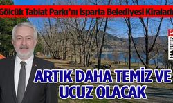 Gölcük Tabiat Parkı’nı Isparta Belediyesi Kiraladı