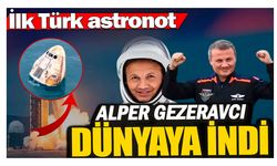 İlk Türk astronot Alper Gezeravcı dünyaya indi