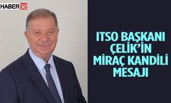 ITSO Başkanı Çelik’in Miraç Kandili Mesajı