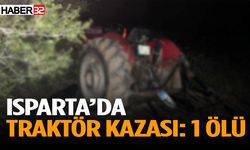 Isparta’da traktör kazası:1 ölü