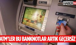 ATM'ler Bu Banknotları Artık Kabul Etmiyor