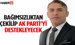 Bağımsızlıktan çekilip AK Parti’yi destekleyecek