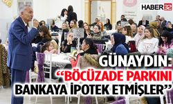 Günaydın: Belediyenin servetini yok ediyor