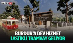 Burdur'a Tramvay Müjdesi