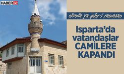 Isparta'da vatandaşlar camilere kapandı