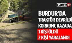 Burdur'da Traktör Devrildi 1 Ölü 2 Yaralı