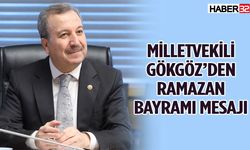 Milletvekili Gökgöz’den Ramazan Bayramı Mesajı