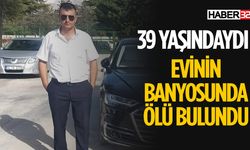 39 Yaşındaydı Evinin Banyosunda Ölü Bulundu