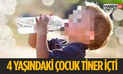 Isparta'da Korkutan Olay 4 Yaşındaki Çocuk Tiner İçti