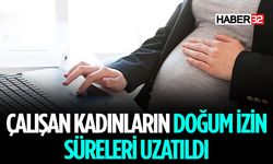 Çalışan Kadınların Doğum İzin Süreleri Uzatıldı