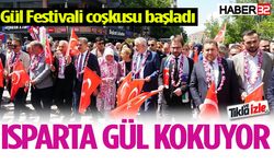 Isparta’da Gül Festivali coşkusu başladı