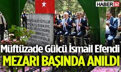 Müftüzade Gülcü İsmail Efendi mezarı başında anıldı