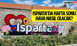 Isparta’da hafta sonu hava nasıl olacak?