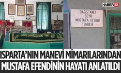 Isparta'nın Manevi Değeri Dağıstanlı Mustafa Efendi'nin Hayatı