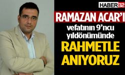 Ramazan Acar’ı vefatının 9’ncu yıldönümünde rahmetle anıyoruz