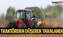 Traktörden düşerek yaralandı