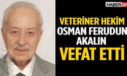 Veteriner hekim Osman Ferudun Akalın vefat etti