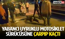 Yabancı uyruklu motosiklet sürücüsüne çarpıp kaçtı