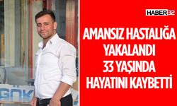 33 Yaşında Amansız Hastalığa Yenildi