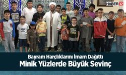 Bayram Harçlıklarını İmam Dağıttı: Minik Yüzlerde Büyük Sevinç