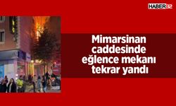 Mimarsinan caddesinde eğlence mekanı tekrar yandı