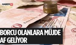 Borcu Olanlar Dikkat Af Geliyor