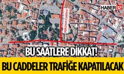 Sürücüler Dikkat Bu Caddeler Trafiğe Kapanıyor