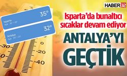 Isparta’nın hava sıcaklığı Antalya’yı geçti