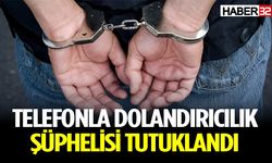 Telefonla Dolandırıcılık Şüphelisi Tutuklandı