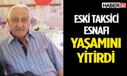 Eski taksici esnafı yaşamını yitirdi