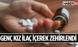 19 yaşındaki genç kız ilaç içerek zehirlendi