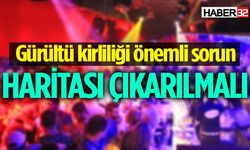 Isparta’nın ‘Gürültü Haritası’ çıkarılmalı