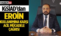 IGSİAD’dan eroin kullanımına karşı acil mücadele çağrısı