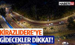 Kirazlıdere’ye gidecekler dikkat