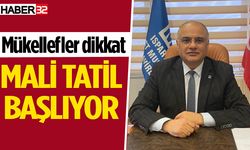 Mükellefler dikkat! Mali tatil başlıyor…