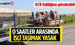 Bu saatler dışında işçi taşımak yasak!