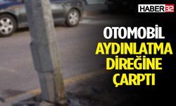 Isparta’da otomobil aydınlatma direğine çarptı