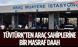 TÜVTÜRK'ten Araç Sahiplerine Yeni Masraf