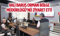 Vali Baruş Orman Bölge Müdürlüğü’nü ziyaret etti