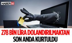 278 Bin Lirası Son Anda Dolandırıcılardan Kurtarıldı